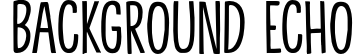 Background Echo