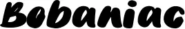 Bobaniac