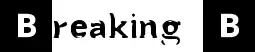 Breaking B