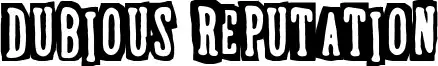 Dubious Reputation