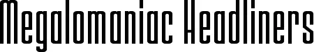 Megalomaniac Headliners