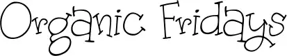 Organic Fridays