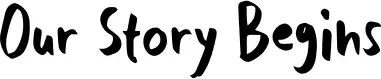 Our Story Begins