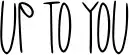 Up to You