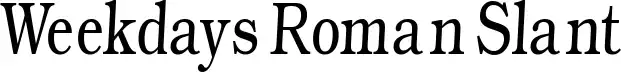 Weekdays Roman Slant